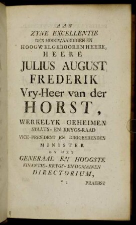 Aan zyne Excellentie[...]Julius August Frederik Vry-Heer van der Horst,[...]