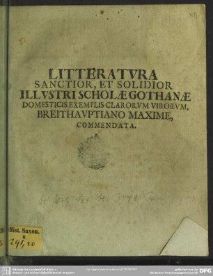 Litteratura Sanctior, Et Solidior Illustri Scholae Gothanae Domesticis Exemplis Clarorum Virorum, Breithauptiano Maxime, Commendata