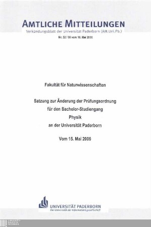 Satzung zur Änderung der Prüfungsordnung für den Bachelor-Studiengang Physik an der Universität Paderborn : vom 15. Mai 2006