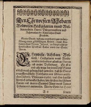 Den Ehrnvesten Achtbarn Wolweisen Hochgelarten unnd Wolbenambten Herrn Bürgermeistern und Rahtmannen der Käyserlichen Stadt Freystadt. Gotts Gnad/ nebens trewhertziger wüntzschung eines glückseligen Frewd [...]