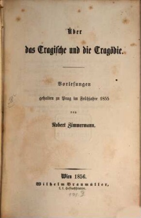 Über das Tragische und die Tragödie : Vorlesungen geh. zu Prag im Frühjahre 1855