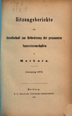 Sitzungsberichte der Gesellschaft zur Beförderung der Gesamten Naturwissenschaften zu Marburg. 1876