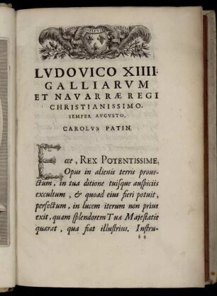 Ludovico XIIII. Galliarum Et Navarræ Regi Christianissimo, Semper Augusto, Carolus Patin.