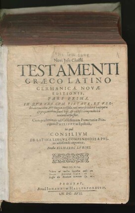 1: Cum praeliminari ad Celsissimum Pomeraniae Principem Philippum Epistola, in qua Consilium De Latina Lingua Compendiose A Pueris addiscenda exponitur : In Qua Una Cum Pietate, Et Verbis aeternae vitae, tres linguae, vel solae, vel inter se collatae una opera & propemodum simul legi, & addisci compendiose a iunioribus possint