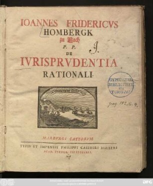 Ioannes Fridericvs Hombergk zu Bach P. P. De Ivrisprvdentia Rationali