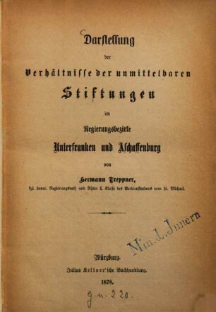Darstellung der Verhältnisse der unmittelbaren Stiftungen im Regierungsbezirke Unterfranken und Aschaffenburg
