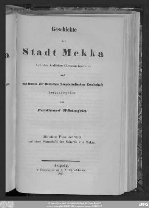 Bd. 4: Geschichte der Stadt Mekka : mit einem Plane der Stadt und einer Stammtafel der Scherîfe von Mekka