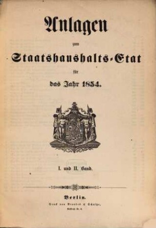 Staatshaushaltsplan : für d. Rechnungsjahr .... 1854,Anl.[1] = Anlagen, Bd. 1 - 2