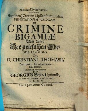 Annuente Divino Numine ... Dissertationem Juridicam De Crimine Bigamiae : = Vom Laster Der zwiefachen Ehe