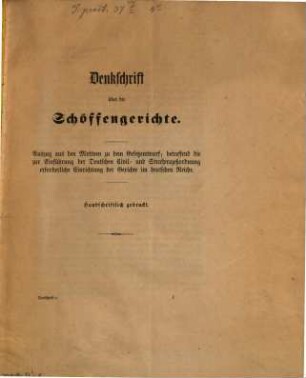 Denkschrift über die Schöffengerichte : Auszug aus den Motiven zu dem Gesetzentwurf, betreffend die zur Einführung der deutschen Civile und Strafprozeßordnung erforderliche Einrichtung der Gerichte im deutsch. Reiche