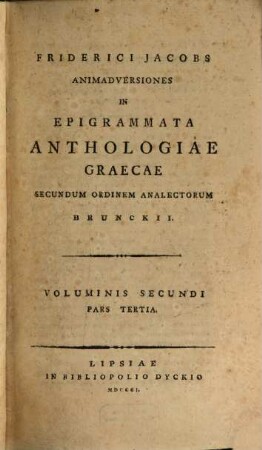 Friderici Jacobs Animadversiones In Epigrammata Anthologiae Graecae Secundum Ordinem Analectorum Brunckii. 2,3