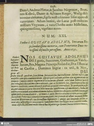 Num. XXI. Foedus à Gustavo Adolphus, Suecorum Rege, laudatissimae memoriae, cum Pomeraniae Duce novissimè defuncto percussum. Anno 1630