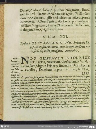 Num. XXI. Foedus à Gustavo Adolphus, Suecorum Rege, laudatissimae memoriae, cum Pomeraniae Duce novissimè defuncto percussum. Anno 1630