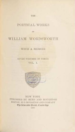 The poetical works of William Wordsworth : with a memoir : seven volumes in three. Vol. 1