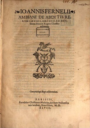 Ioannis Fernelii Ambiani De Abditis Rerum Causis : Libri Duo Ad Henricum Franciae Regum Christianissimum