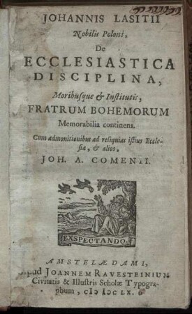 Johannis Lasitii Nobilis Poloni, De Ecclesiastica Disciplina, Moribusque & Institutis : Fratrum Bohemorum Memorabilia continens