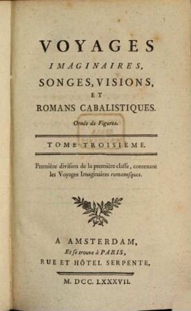 Voyages imaginaires, songes, visions, et romans cabalistiques : Ornés de Figures, 3. Contenant les voyages imaginaires romanesques