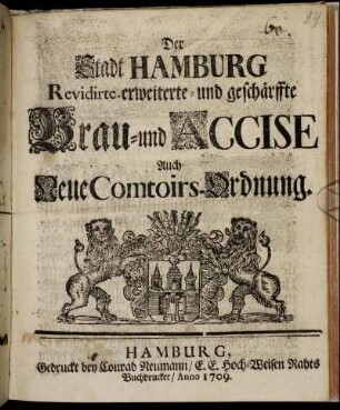 Der Stadt Hamburg Revidirte, erweiterte und geschärffte Brau- und Accise Auch Neue Comtoirs-Ordnung