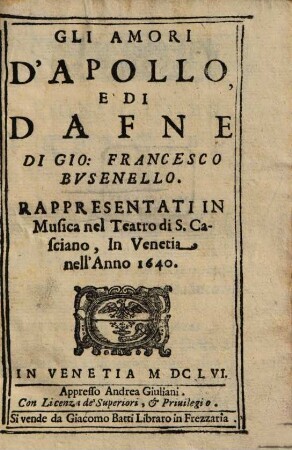 Gli Amori d'Apollo, e di Dafne : rappresentati in musica nel teatro di S. Casciano, in Venetia, nell'anno 1640