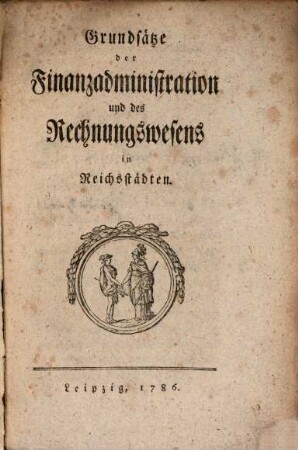 Grundsätze der Finanzadministration und des Rechnungswesens in Reichsstädten