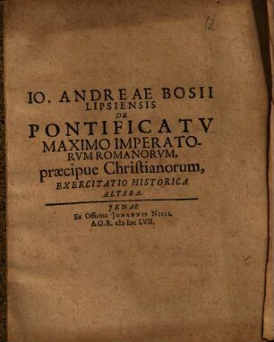 Io. Andreae Bosii Lipsiensis De Pontificatv Maximo Imperatorvm Romanorvm, praecipue Christianorum, Exercitatio Historica Altera