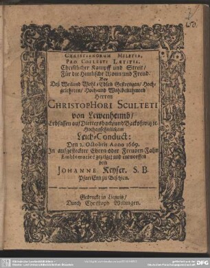 Christianorum militia pro coelesti laetitia ... bey ... Herren Christophori Sculteti von Lewnheimb, Erbsassen auf Dittersbach ... Leich-Conduct ...