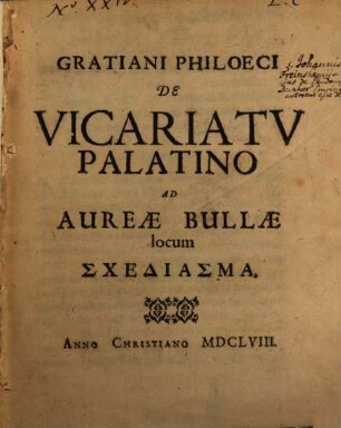 Gratiani Philoeci De vicariatu Palatino ad aureae bullae locum schediasma