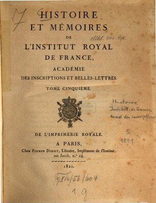 Histoire et mémoires de l'Institut Royal de France, Académie des Inscriptions et Belles-Lettres. 5. 1821