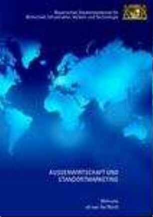 Außenwirtschaft und Standortmarketing : welcome all over the world