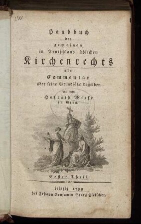 Theil 1: Handbuch des gemeinen in Teutschland üblichen Kirchenrechts. Theil 1