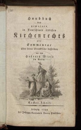 Theil 1: Handbuch des gemeinen in Teutschland üblichen Kirchenrechts. Theil 1