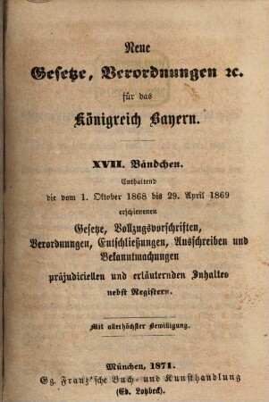 Neue Gesetze, Verordnungen etc. für das Königreich Bayern. 17. 1868/69 (1870)