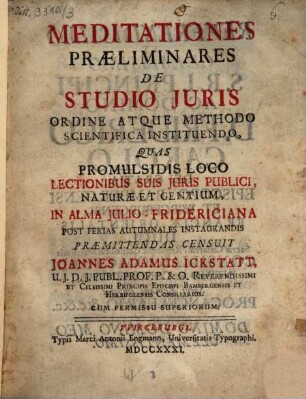 Meditationes Præliminares De Studio Juris Ordine Atque Methodo Scientifica Instituendo : Quas Promulsidis Loco Lectionibus Suis Juris Publici, Naturæ Et Gentium, In Alma Julio-Fridericiana Post Ferias Autumnales Instaurandis