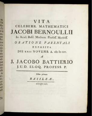 Vita Celeberr. Mathematici Jacobi Bernoullii.