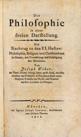 Philosophie, Religion und Christenthum im Bunde : zur Veredelung und Beseligung der Menschen, 7. Die Philosophie in einer freien Darstellung...