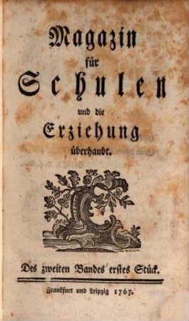 Magazin für Schulen und die Erziehung überhaupt. 2. 1767/68 (1768)