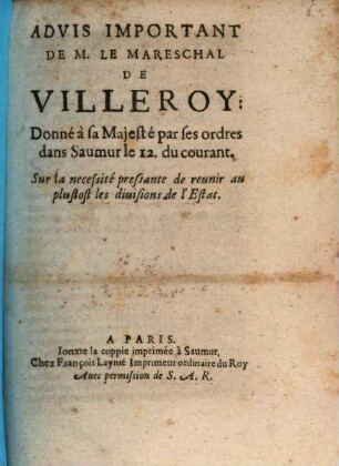 Advis important de mr. le maréchal de Villeroy ... sur la necessité pressante de reunir au plustost les divisions de l'estat