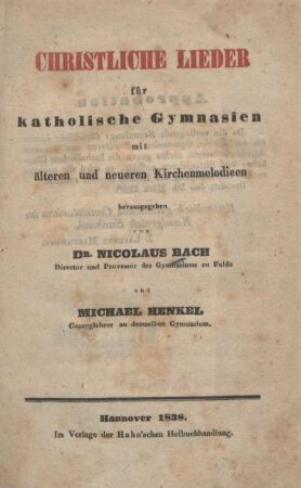 Christliche Lieder für katholische Gymnasien : mit älteren und neueren Kirchenmelodien