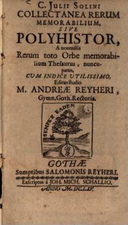 C. Iulii Solini collectanea rerum memorabilium sive polyhistor : a nonnullis rerum toto orbe memorabilium thesaurus nuncupatus