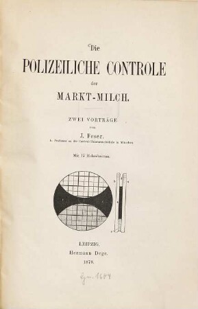 Die polizeiliche Controle der Markt-Milch : Zwei Vorträge von J. Feser. Mit 17 Holzschnitten