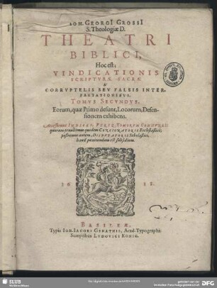 2: Joh. Georgii Grossii Theatrum Biblicum : Quo Vindicatio Totius Scripturae S. A Corruptelis seu falsis interpretationibus Piae Menti exhibetur