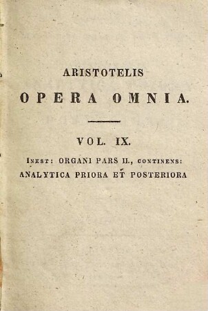 Aristotelus Analytika protera kai hystera : ad optimorum librorum fidem accurate edita = Aristotelis Analytica priora et posteriora