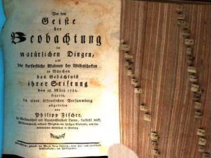 Von dem Geiste der Beobachtung in natürlichen Dingen : als die kurfürstliche Akademie der Wissenschaften in München das Gedächtniß ihrer Stiftung den 28. März 1782. feyerte, in einer öffentlichen Versammlung abgelesen