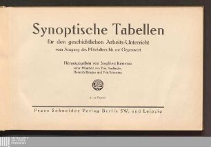 Synoptische Tabellen für den geschichtlichen Arbeits-Unterricht : vom Ausgang des Mittelalters bis zur Gegenwart