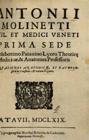 Antonii Molinetti Dissertationes anatomicae, et pathologicae de sensibus, & eorum organis