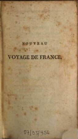Nouveau Voyage de France : Avec 24 Itinéraires Pour Les Différentes Parties De L'Empire, Contenant la description géographique et historique des Villes. Bourgs et endroits les plus remarquables, 2