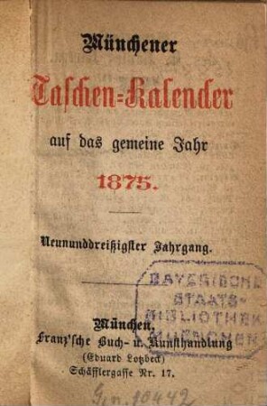 Münchener Taschen-Kalender : auf das Jahr .... 1875 = Jg. 39