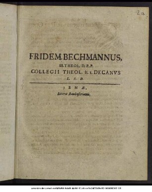 Fridem. Bechmannus, SS. Theol. D. P.P. Collegii Theol. h.t. Decanus L. S. D.