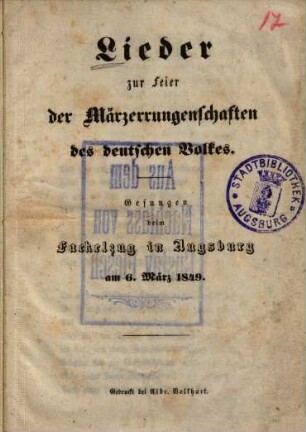 Lieder zur Feier der Märzerrungenschaften des deutschen Volkes : Gesungen beim Fackelzug in Augsburg am 6. März 1849