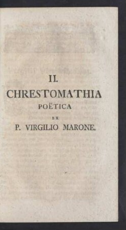 II. Chrestomathia Poetica Ex P. Virgilio Marone